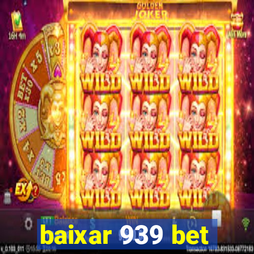 baixar 939 bet